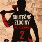 Skutečné české zločiny 2 – z dob první republiky po současnost