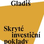 Skryté investiční poklady od Daniela Gladiše – Průvodce světem hodnotového investování